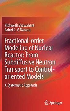 portada Fractional-Order Modeling of Nuclear Reactor: From Subdiffusive Neutron Transport to Control-Oriented Models: A Systematic Approach (en Inglés)