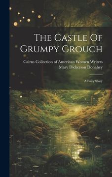 portada The Castle Of Grumpy Grouch: A Fairy Story (en Inglés)