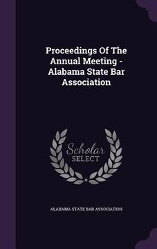 portada Proceedings Of The Annual Meeting - Alabama State Bar Association (en Inglés)