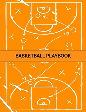 portada Basketball Playbook: The Ultimate Basketball Play Designer Journal with Blank Court Diagrams to Draw Game Plays, Drills, and Scouting and C (en Inglés)