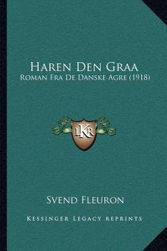 portada Haren Den Graa: Roman Fra De Danske Agre (1918) (en Danés)
