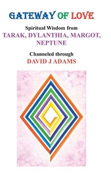 portada Gateway of Love: Spiritual Wisdom from Tarak, Dylanthia, Margot, Neptune (in English)