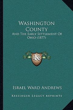 portada washington county: and the early settlement of ohio (1877) (in English)