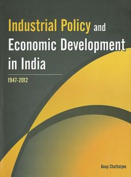 portada industrial policy and economic development in india: 1947-2012 (en Inglés)