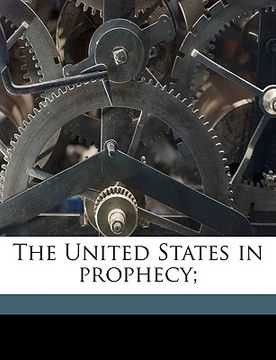 portada the united states in prophecy; (en Inglés)