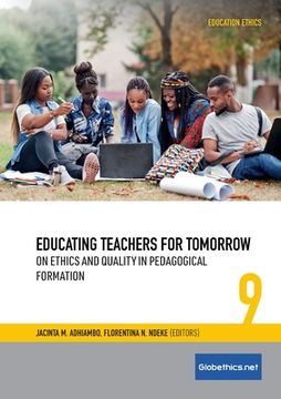 portada Educating Teachers for Tomorrow: On Ethics and Quality in Pedagogical Formation (en Inglés)