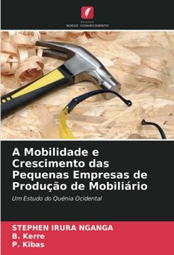 portada A Mobilidade e Crescimento das Pequenas Empresas de Produção de Mobiliário: Um Estudo do Quénia Ocidental (in Portuguese)