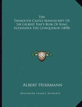 portada the taymouth castle manuscript of sir gilbert hay's buik of king alexander the conqueror (1898)