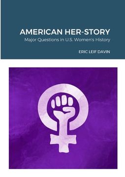 portada American Her-Story: Major Questions in U. S. Women's History (en Inglés)