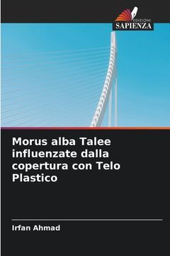 portada Morus alba Talee influenzate dalla copertura con Telo Plastico (en Italiano)