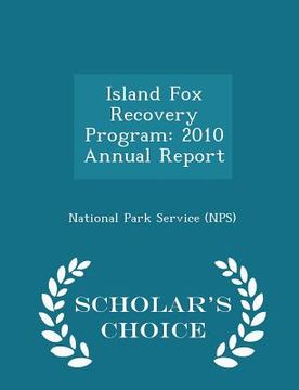 portada Island Fox Recovery Program: 2010 Annual Report - Scholar's Choice Edition (en Inglés)