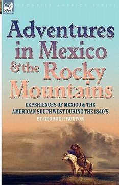 portada adventures in mexico and the rocky mountains: experiences of mexico and the american south west during the 1840s (in English)