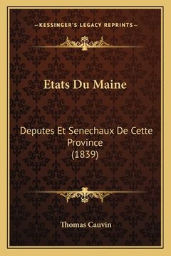 portada Etats Du Maine: Deputes Et Senechaux De Cette Province (1839) (in French)