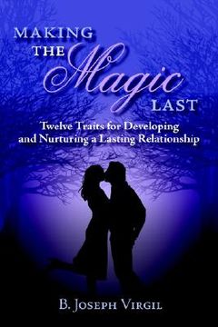 portada making the magic last: twelve traits for developing and nurturing a lasting relationship (en Inglés)