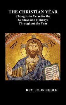 portada THE CHRISTIAN YEAR Thoughts in Verse For The Sundays and Holidays Throughout The Year (Hardback) (en Inglés)