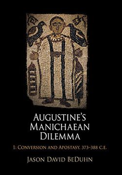 portada Augustine's Manichaean Dilemma, Volume 1: Conversion and Apostasy, 373-388 C. E. (Divinations: Rereading Late Ancient Religion) 