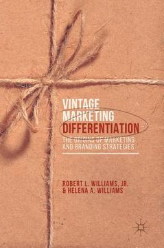 portada Vintage Marketing Differentiation: The Origins of Marketing and Branding Strategies (en Inglés)