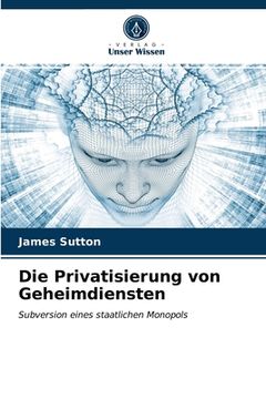 portada Die Privatisierung von Geheimdiensten (en Alemán)
