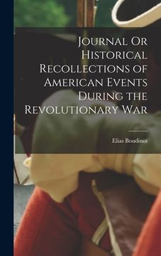 portada Journal Or Historical Recollections of American Events During the Revolutionary War (en Inglés)