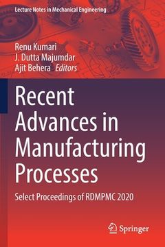 portada Recent Advances in Manufacturing Processes: Select Proceedings of Rdmpmc 2020 (in English)