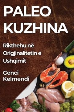portada Paleo Kuzhina: Rikthehu në Origjinalitetin e Ushqimit