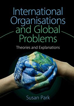 portada International Organisations and Global Problems: Theories and Explanations (en Inglés)