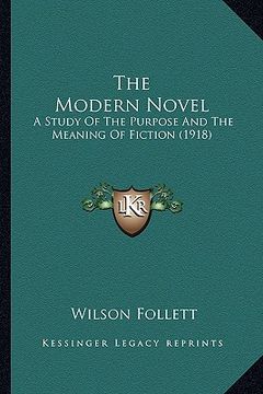portada the modern novel the modern novel: a study of the purpose and the meaning of fiction (1918) a study of the purpose and the meaning of fiction (1918) (en Inglés)