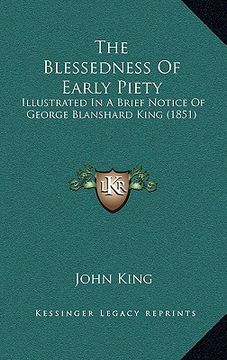 portada the blessedness of early piety: illustrated in a brief notice of george blanshard king (1851)