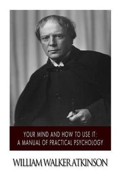 portada Your Mind and How to Use it: A Manual of Practical Psychology (en Inglés)