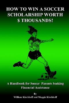 portada how to win a soccer scholarship worth thousands (en Inglés)