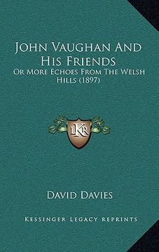 portada john vaughan and his friends: or more echoes from the welsh hills (1897) (en Inglés)