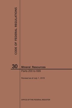 portada Code of Federal Regulations Title 30, Mineral Resources, Parts 200-699, 2019 (en Inglés)