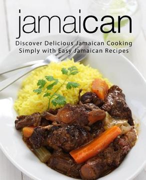 portada Jamaican: Discover Delicious Jamaican Cooking Simply with Easy Jamaican Recipes (2nd Edition) (en Inglés)