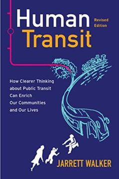 portada Human Transit, Revised Edition: How Clearer Thinking about Public Transit Can Enrich Our Communities and Our Lives (en Inglés)