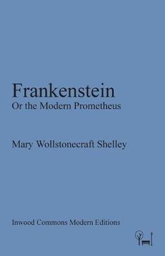 portada Frankenstein: Or the Modern Prometheus (Inwood Commons Modern Editions) (en Inglés)