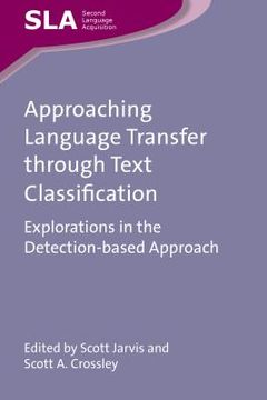 portada Approaching Language Transfer Through Text Classification: Explorations in the Detection-Based Approach (en Inglés)