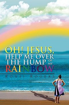 portada oh! jesus, help me over the hump of my rainbow