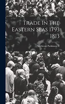 portada Trade in the Eastern Seas 1793 1813 (in English)