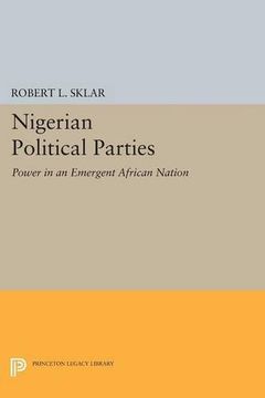 portada Nigerian Political Parties: Power in an Emergent African Nation (Princeton Legacy Library) 