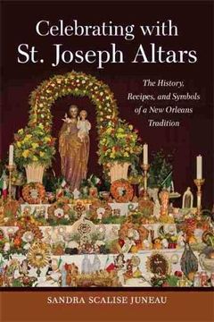 portada Celebrating With st. Joseph Altars: The History, Recipes, and Symbols of a new Orleans Tradition (The Southern Table) 