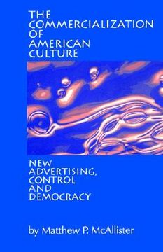 portada the commercialization of american culture: new advertising, control, and democracy (in English)