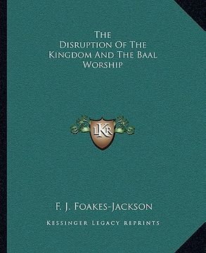 portada the disruption of the kingdom and the baal worship (en Inglés)