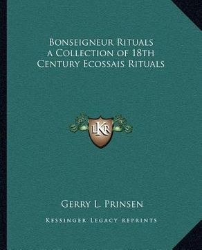 portada bonseigneur rituals a collection of 18th century ecossais rituals (en Inglés)