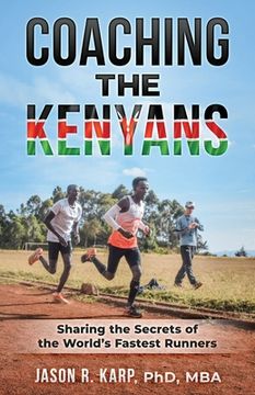 portada Coaching the Kenyans: Sharing the Secrets of the World's Fastest Runners (en Inglés)