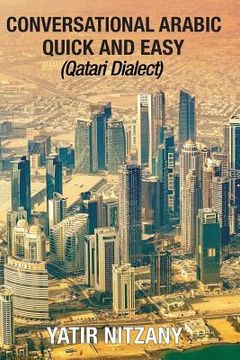 portada Conversational Arabic Quick and Easy: Qatari Dialect: Gulf Arabic, Qatari Gulf Dialect, Travel to Doha Qatar (en Inglés)