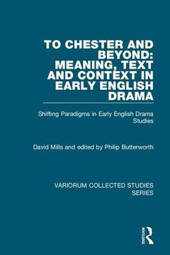 portada To Chester and Beyond: Meaning, Text and Context in Early English Drama: Shifting Paradigms in Early English Drama Studies (in English)
