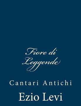 portada Fiore di Leggende: Cantari Antichi (en Italiano)