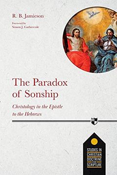 portada The Paradox of Sonship: Christology in the Epistle to the Hebrews (Studies in Christian Doctrine and Scripture, 5) 