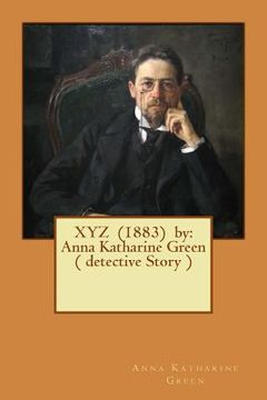 portada XYZ (1883) by: Anna Katharine Green ( detective Story )