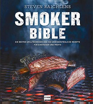 portada Steven Raichlens Smoker Bible: Die Besten Grilltechniken und 100 Unwiderstehliche Rezepte für Einsteiger und Profis (Genial Grillen) (in German)